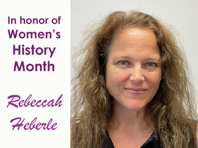 In honor of Women’s History Month:  Rebeccah Heberle